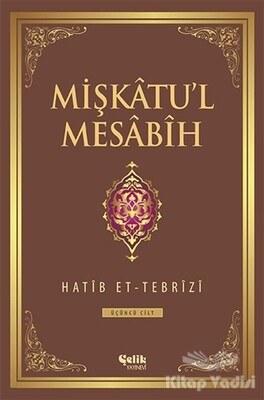 Mişkatu'l Mesabih 3. Cilt - Çelik Yayınevi