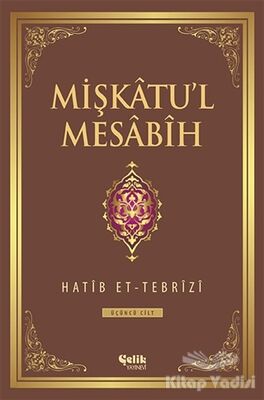 Mişkatu'l Mesabih 3. Cilt - 1