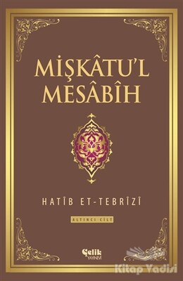 Mişkatu'l Mesabih 6. Cilt - Çelik Yayınevi