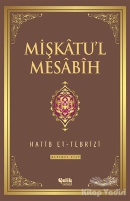 Mişkatu'l Mesabih 6. Cilt - 1