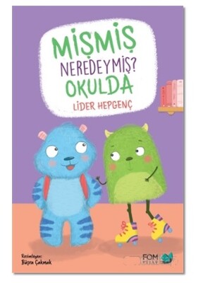 Mişmiş Neredeymiş? Okulda - FOM Kitap