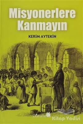 Misyonerlere Kanmayın - Gülhane Yayınları