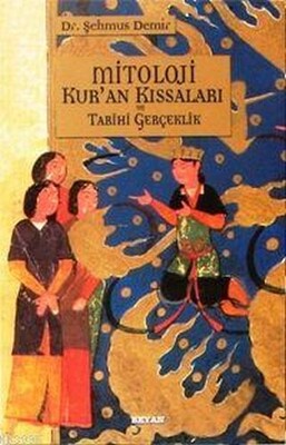 Mitoloji Kur’an Kıssaları ve Tarihi Gerçeklik - Beyan Yayınları