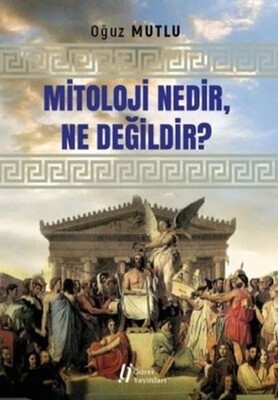 Mitoloji Nedir Ne Değildir? - Gürer Yayınları
