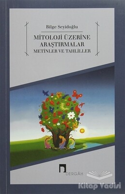 Mitoloji Üzerine Araştırmalar Metinler ve Tahliller - Dergah Yayınları