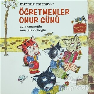 Mızmız Mırnav 3 - Öğretmenler Günü Onur Günü - Uçanbalık Yayınları