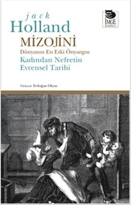 Mizojini Dünyanın En Eski Önyargısı - Kadından Nefretin Evrensel Tarihi - İmge Kitabevi Yayınları