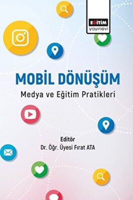 Mobil Dönüşüm Medya ve Eğitim Pratikleri - Eğitim Yayınevi