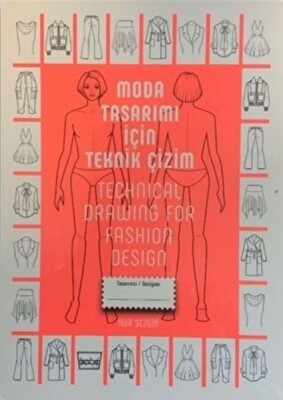 Moda Tasarımı İçin Teknik Çizim - Technical Drawing For Fashion Design - Alternatif Yayıncılık
