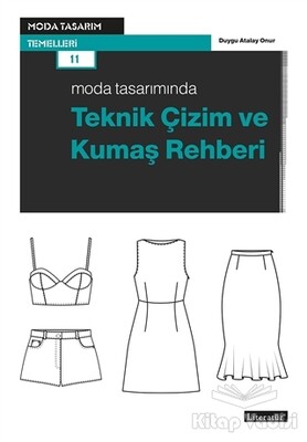 Moda Tasarımında Teknik Çizim ve Kumaş Rehberi - Literatür Yayınları