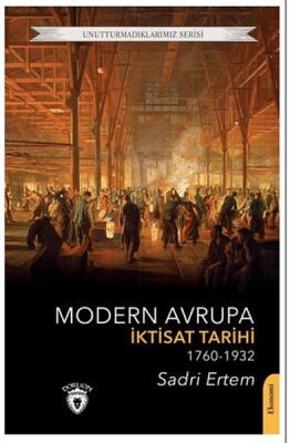 Modern Avrupa İktisat Tarihi (1760-1932) - Dorlion Yayınları