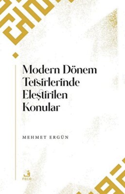 Modern Dönem Tefsirlerinde Eleştirilen Konular - Fecr Yayınları