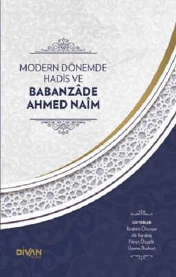 Modern Dönemde Hadis ve Babanzade Ahmed Naim (Ciltli) - Divan Kitap