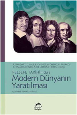 Modern Dünyanın Yaratılması / Felsefe Tarihi Cilt 2 - İletişim Yayınları