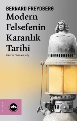 Modern Felsefenin Karanlık Tarihi - Vakıfbank Kültür Yayınları