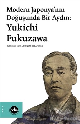 Modern Japonya’nın Doğuşunda Bir Aydın: Yukichi Fukuzawa - Vakıfbank Kültür Yayınları