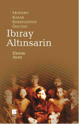 Modern Kazak Edebiyatının Öncüsü Ibıray Altınsarin - Bilge Kültür Sanat