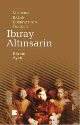 Modern Kazak Edebiyatının Öncüsü Ibıray Altınsarin - 1