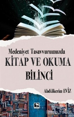 Modern Tasavvurumuzda Kitap ve Okuma Bilinci - Çınaraltı Yayınları