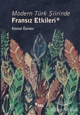 Modern Türk Şiirinde Fransız Etkileri - Sel Yayınları