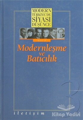 Modern Türkiye’de Siyasi Düşünce Modernleşme ve Batıcılık 3. Cilt - İletişim Yayınları