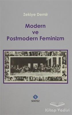 Modern ve Postmodern Feminizm - Sentez Yayınları