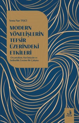 Modern Yönelişlerin Tefsir Üzerindeki Etkileri - Fecr Yayınları