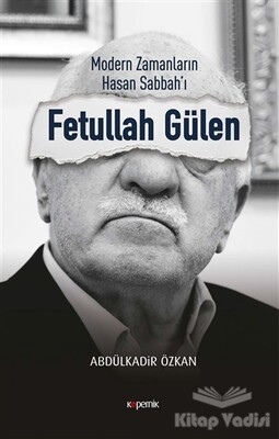 Modern Zamanların Hasan Sabbah'ı: Fetullah Gülen - Kopernik Kitap