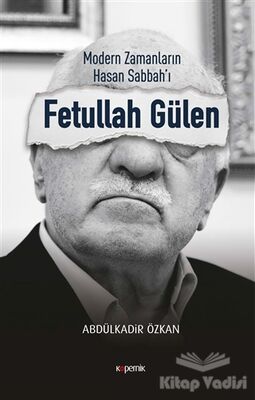Modern Zamanların Hasan Sabbah'ı: Fetullah Gülen - 1