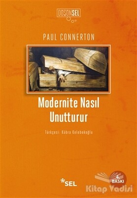 Modernite Nasıl Unutturur - Sel Yayınları