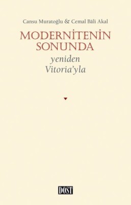 Modernitenin Sonunda - Yeniden Vitoria’yla - Dost Kitabevi Yayınları