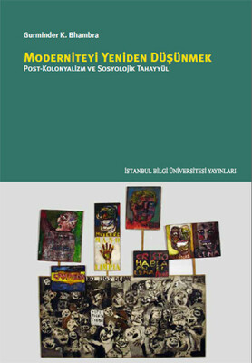Moderniteyi Yeniden Düşünmek Post-Kolonyalizm Ve Sosyolojik Tahayyül - İstanbul Bilgi Üniversitesi Yayınları