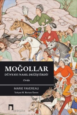 Moğollar Dünyayı Nasıl Değiştirdi? - Dergah Yayınları