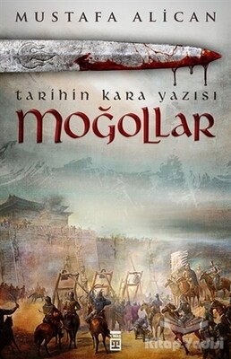 Moğollar - Tarihin Kara Yazısı - Timaş Yayınları