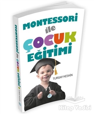 Montessori İle Çocuk Eğitimi - Maviçatı Yayınları