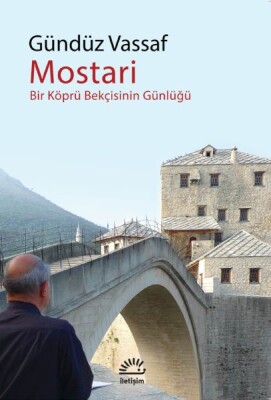 Mostari Bir Köprü Bekçisinin Günlüğü - İletişim Yayınları