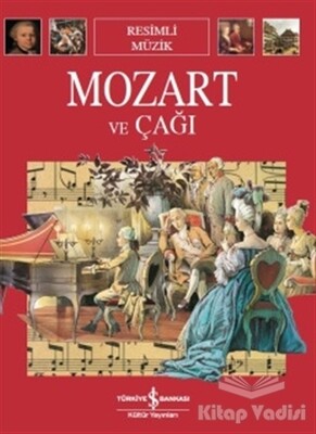 Mozart ve Çağı - İş Bankası Kültür Yayınları