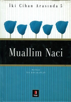 Muallim Naci - İki Cihan Arasında 5 - Kapı Yayınları