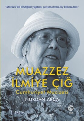 Muazzez İlmiye Çığ - Cumhuriyet Mucizesi - Sia Kitap