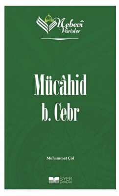 Mücahid B. Cebr - Nebevi Varisler 10 - Siyer Yayınları