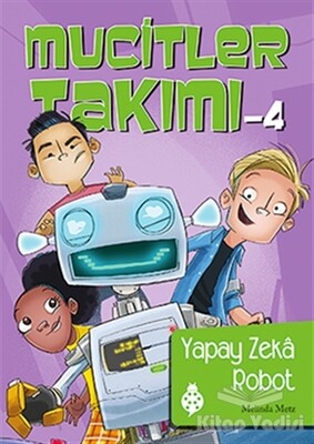 Mucitler Takımı 4: Yapay Zeka Robot - Uğurböceği Yayınları