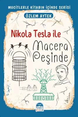 Mucitlerle Kitabın İçinde - Nikola Tesla ile Macera Peşinde - Martı Yayınları