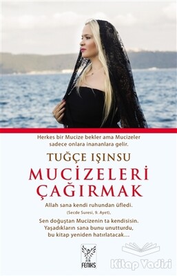 Mucizeleri Çağırmak - Feniks Yayınları