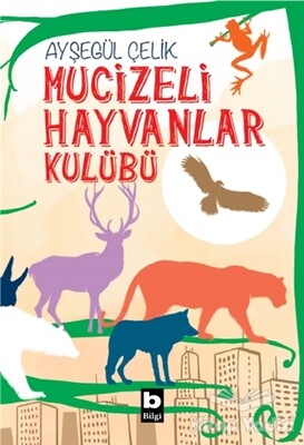 Mucizeli Hayvanlar Kulübü - Bilgi Yayınevi