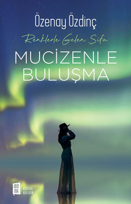 Mucizenle Buluşma - Renklerle Gelen Şifa - Mona Kitap