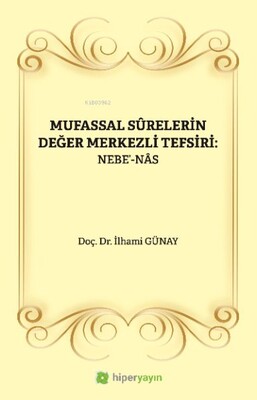 Mufassal Sûrelerin Değer Merkezli Tefsiri: Nebe’-Nâs - Hiperlink Yayınları