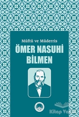 Müftü ve Müderris Ömer Nasuhi Bilmen Sempozyum Tebliğleri - Marmara Akademi Yayınları