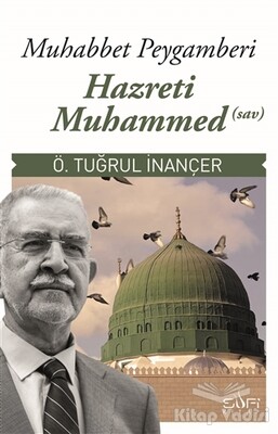 Muhabbet Peygamberi Hazreti Muhammed (Sav) - Sufi Kitap