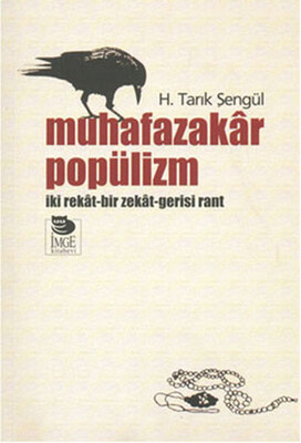 Muhafazakar Popülizm İki Rekat Bir Zekat Gerisi Rant - İmge Kitabevi Yayınları