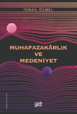 Muhafazakarlık ve Medeniyet - Yade Yayınları